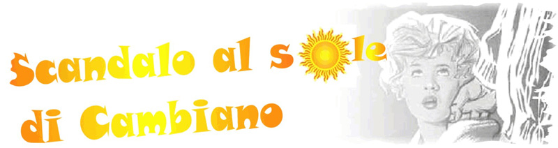 Click here to back Scandalo al Sole di Cambiano page